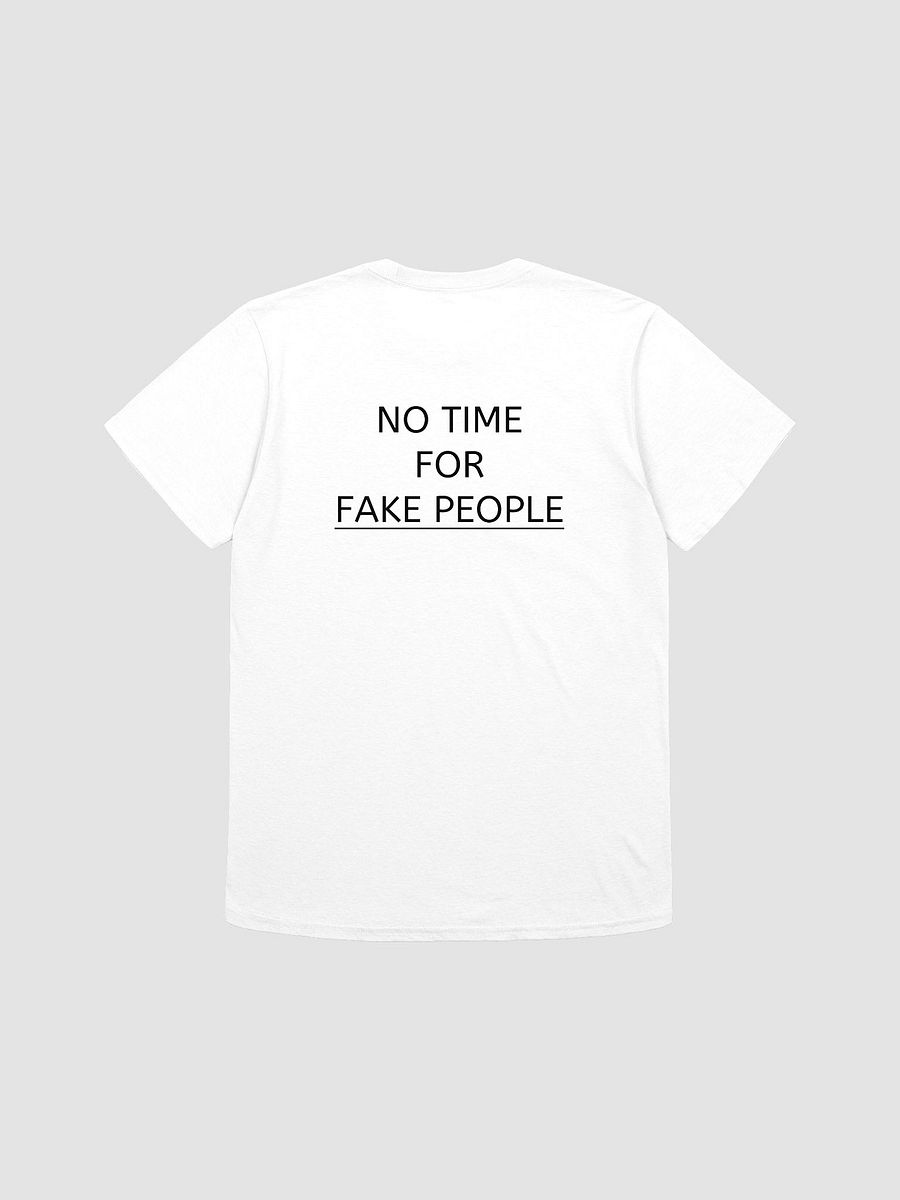 NO TIME FOR FAKE PEOPLE T-Shirt product image (1)