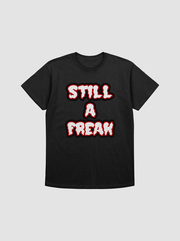 Still a Freak T-Shirt product image (1)