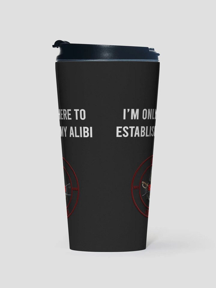 Establish My Alibi - Travel Mug product image (1)