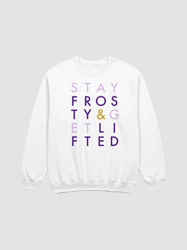 My sister made me do this Stay Frosty & Get Lifted Typography Sweatshirt product image (1)
