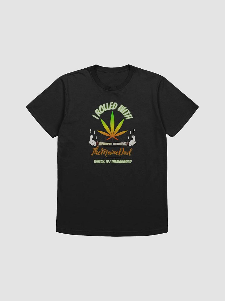 I Rolled With... T-Shirt product image (1)