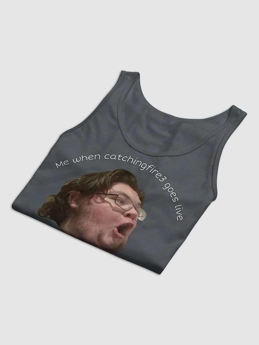 when catchingfire3 goes live Tank Top product image (3)
