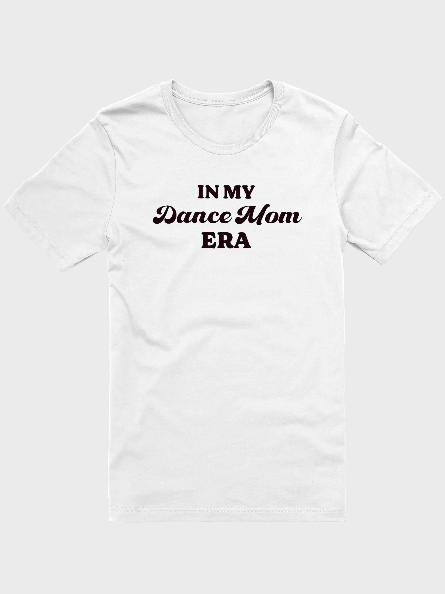Unisex T-Shirt | Dance Mom Era | Multiple Colour Options with Black Text product image (16)