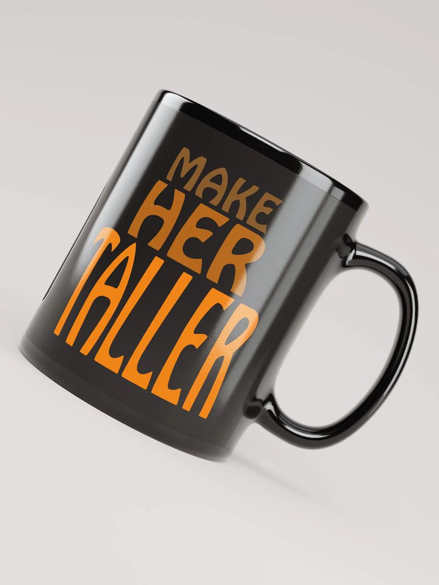 Make Her Taller mug product image (4)