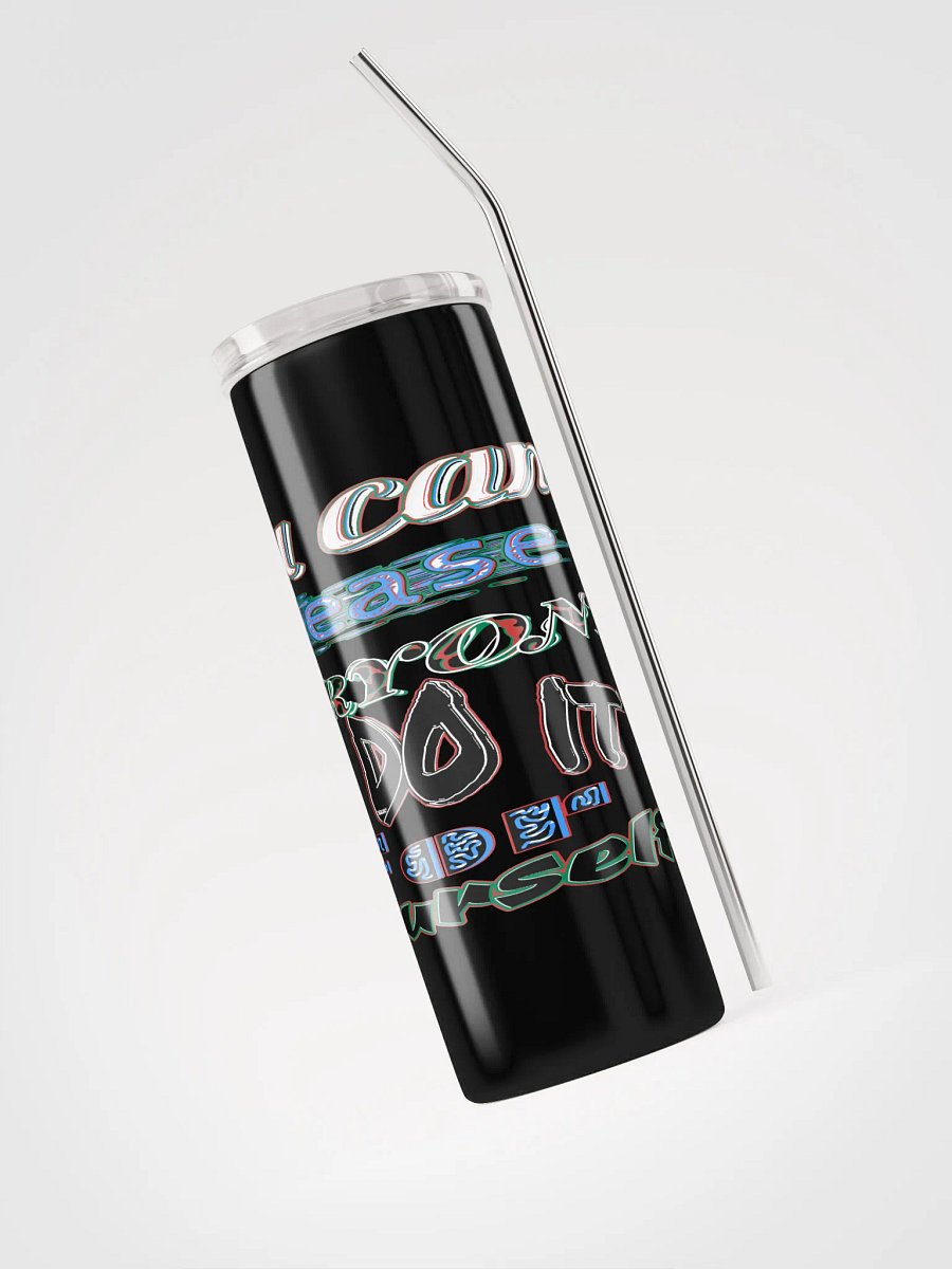 You Cant Please Everyone, So Do It For Yourself - Stainless Steel Tumbler product image (3)
