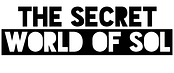 THE SECRET WORLD OF SOL