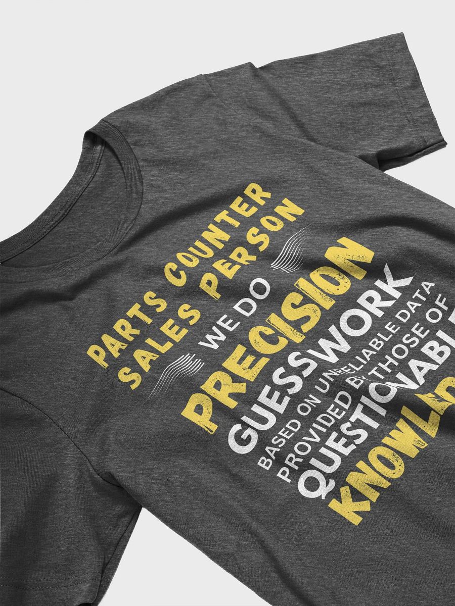 Parts Counter Sales Person We Do Precision Guess Work - Unisex T-shirt Bella Canvas 3001 product image (14)