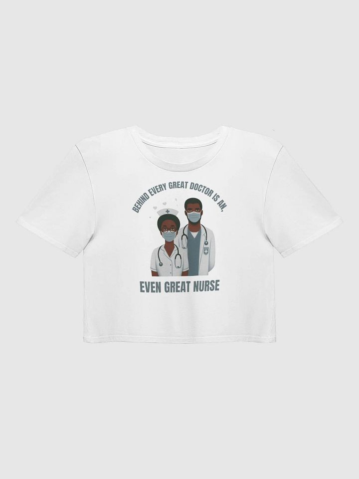 Great Doctor, Greater Nurse Crop Top product image (1)