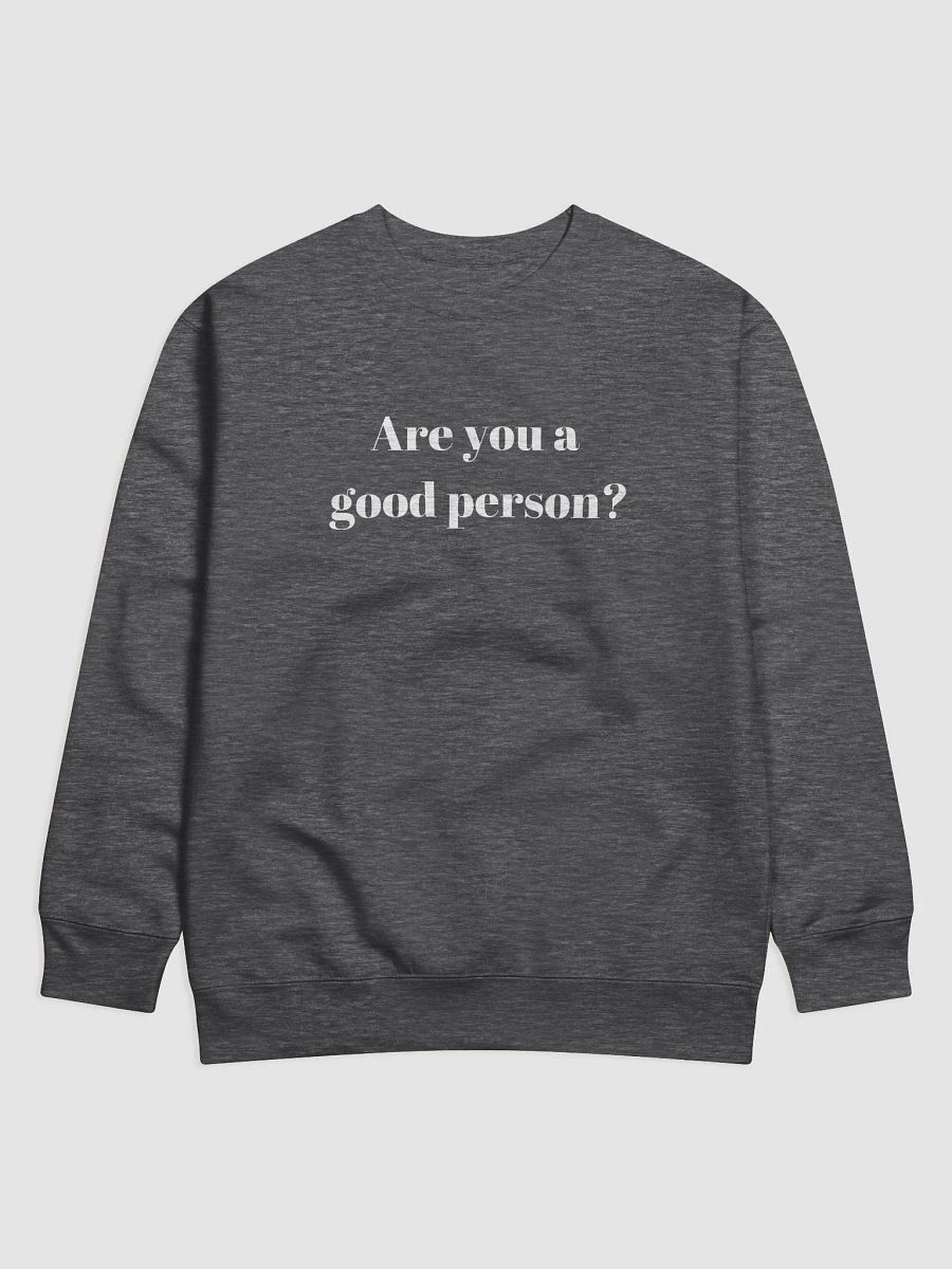 Do You Think You're a Good Person? Sweatshirt product image (4)