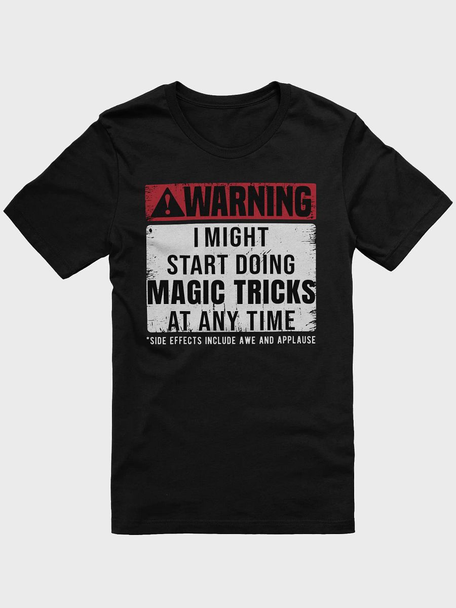Warning: I Might Start Doing Magic Tricks At Any Time Tee product image (3)
