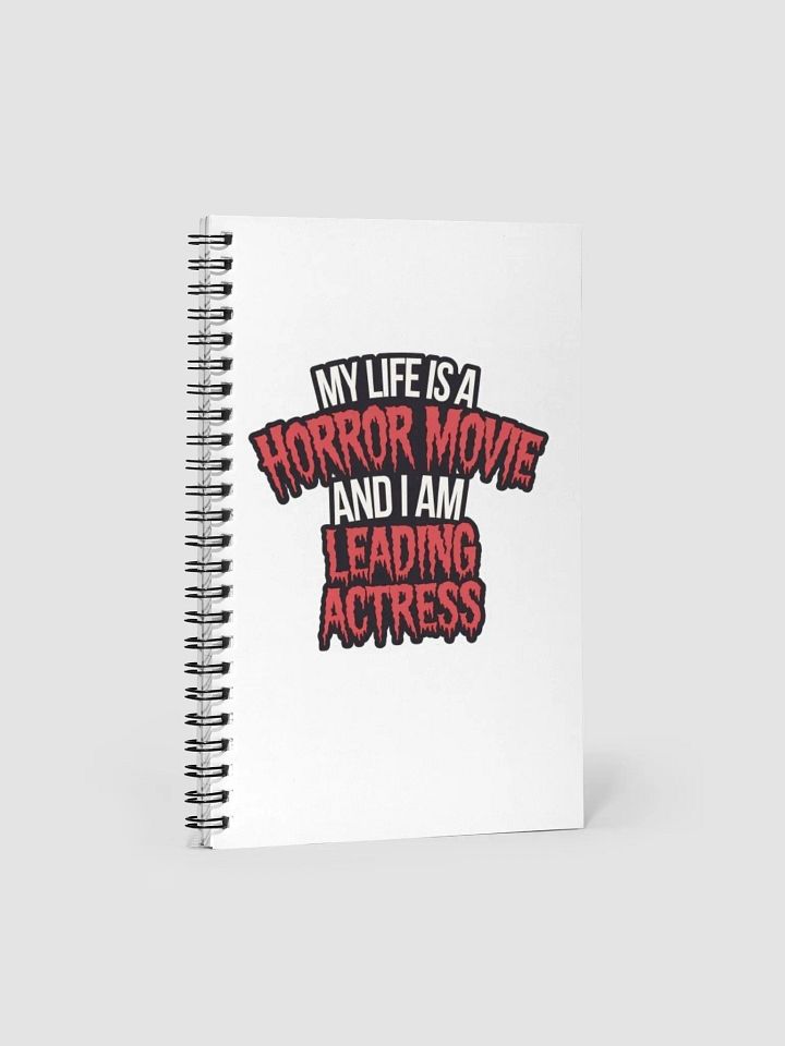 "MY LIFE IS A HORROR MOVIE AND I AM LEADING ACTRESS" Spiral Notebook 140 sheets product image (1)