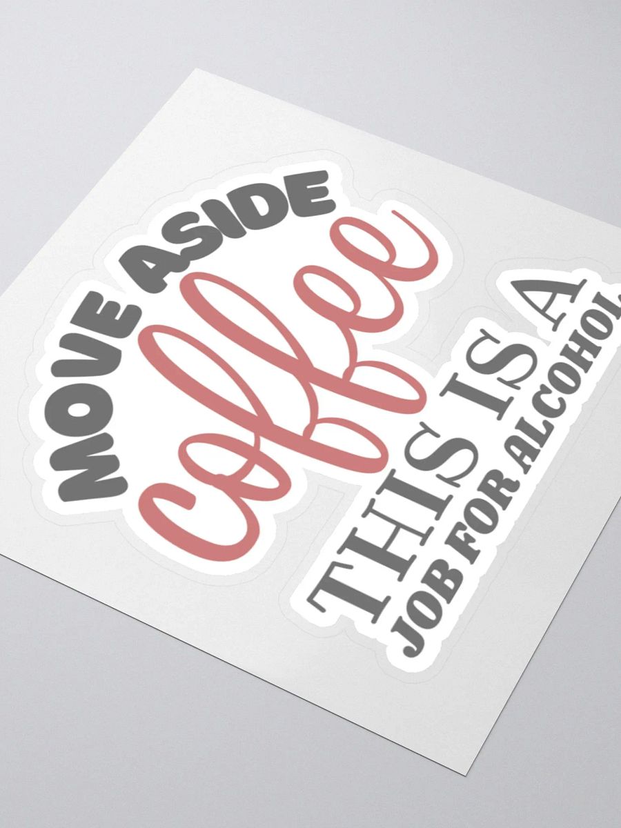 Move Aside Coffee This is a Job for Alcohol Sticker product image (4)