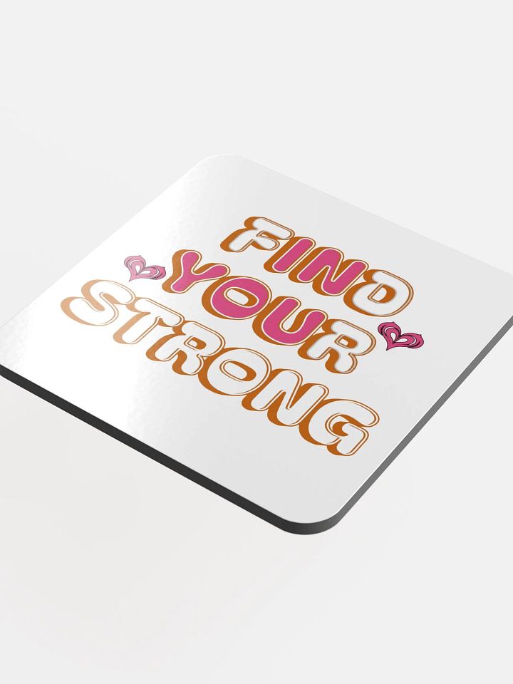 Find Your Strong In You Glossed Cork Coaster product image (1)