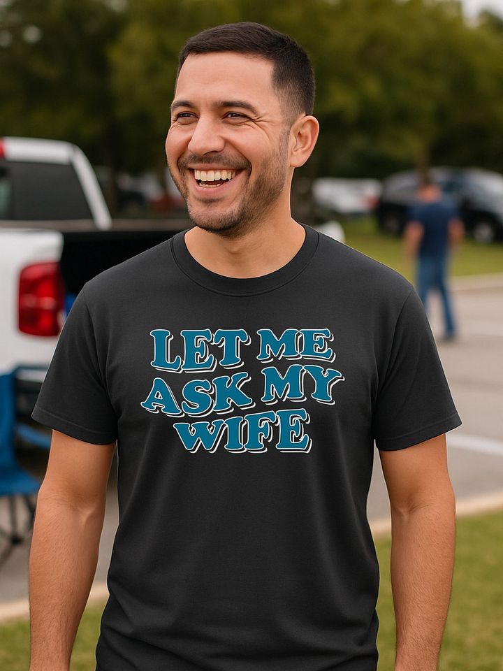 Let Me Ask My Wife - Tee product image (2)