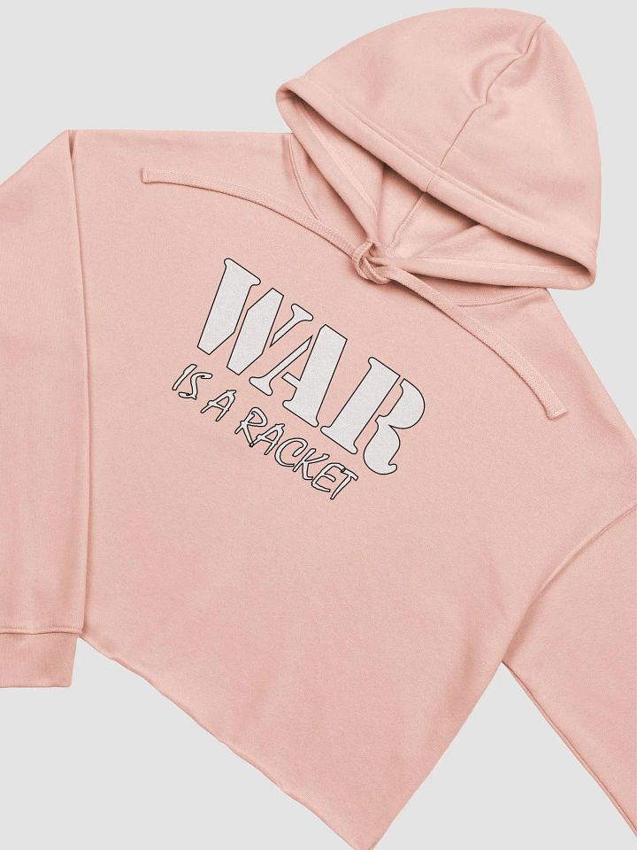 War Is A Racket - Bella+Canvas Fleece Crop Hoodie product image (1)