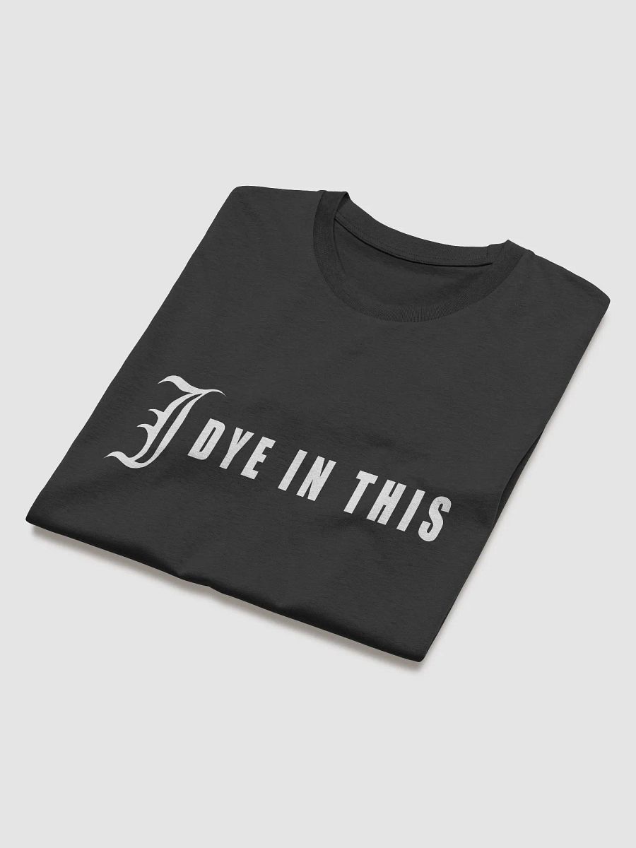 I Dye In This Shirt product image (3)
