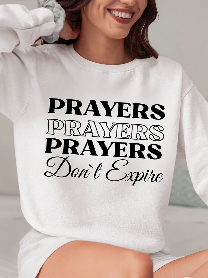 Prayers Do Not Expire Gildan Sweatshirt. product image (1)