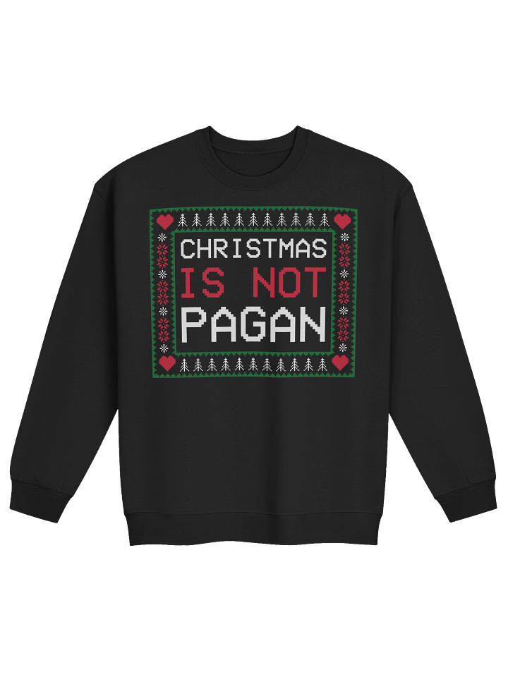 Christmas is NOT Pagan Sweatshirt product image (3)