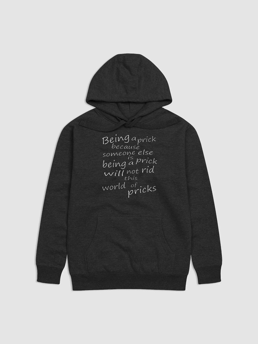 Stop Being A Prick - White Lettering - Cotton Heritage Unisex Premium Hoodie product image (2)