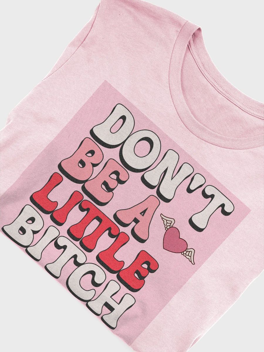 don't be a little bishhh T-Shirt product image (5)