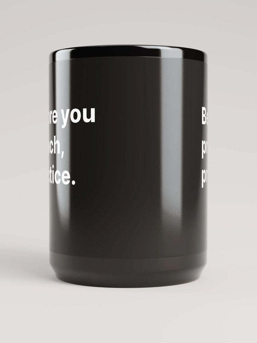 Before You Preach, Practice. - Black Mug product image (5)