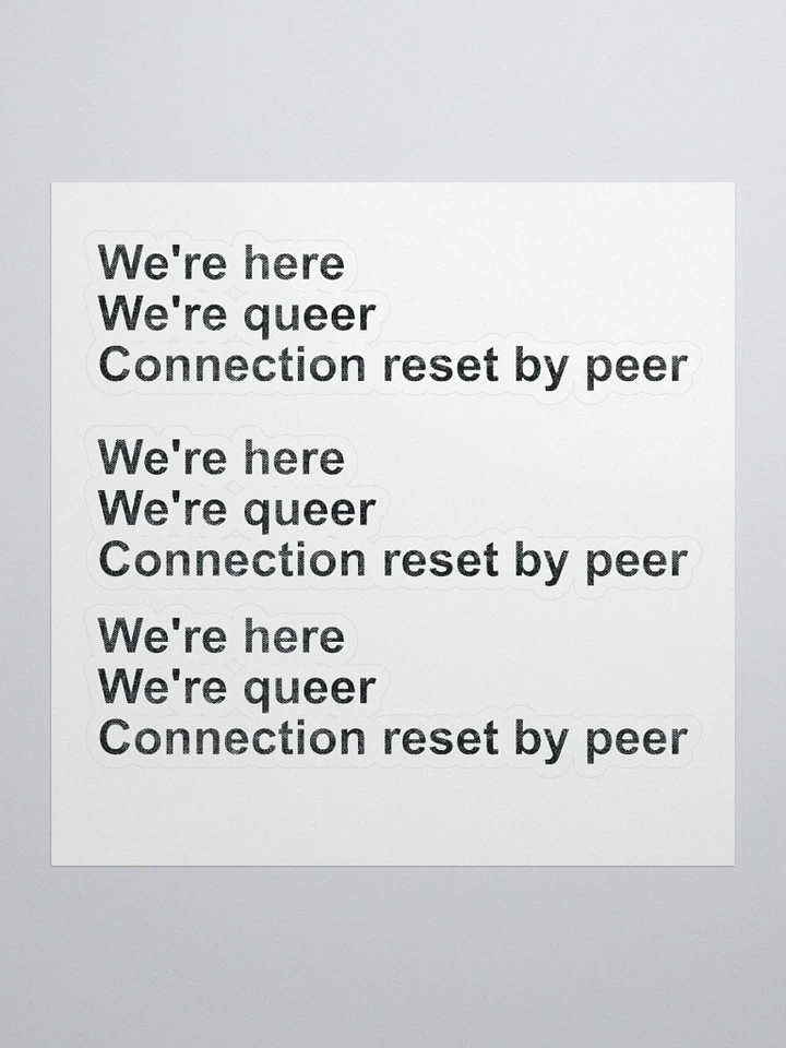We're Here, We're Queer, Connection Reset By Peer (sticker) product image (3)
