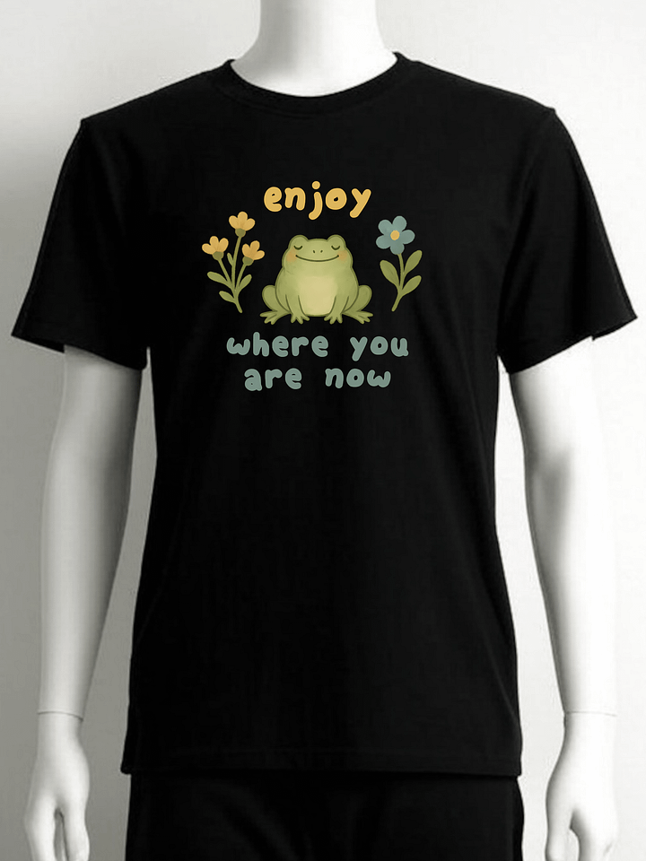 Enjoy Where You Are Now Frog T-Shirt – Cute Nature Frogcore Positive Vibes Tee product image (1)