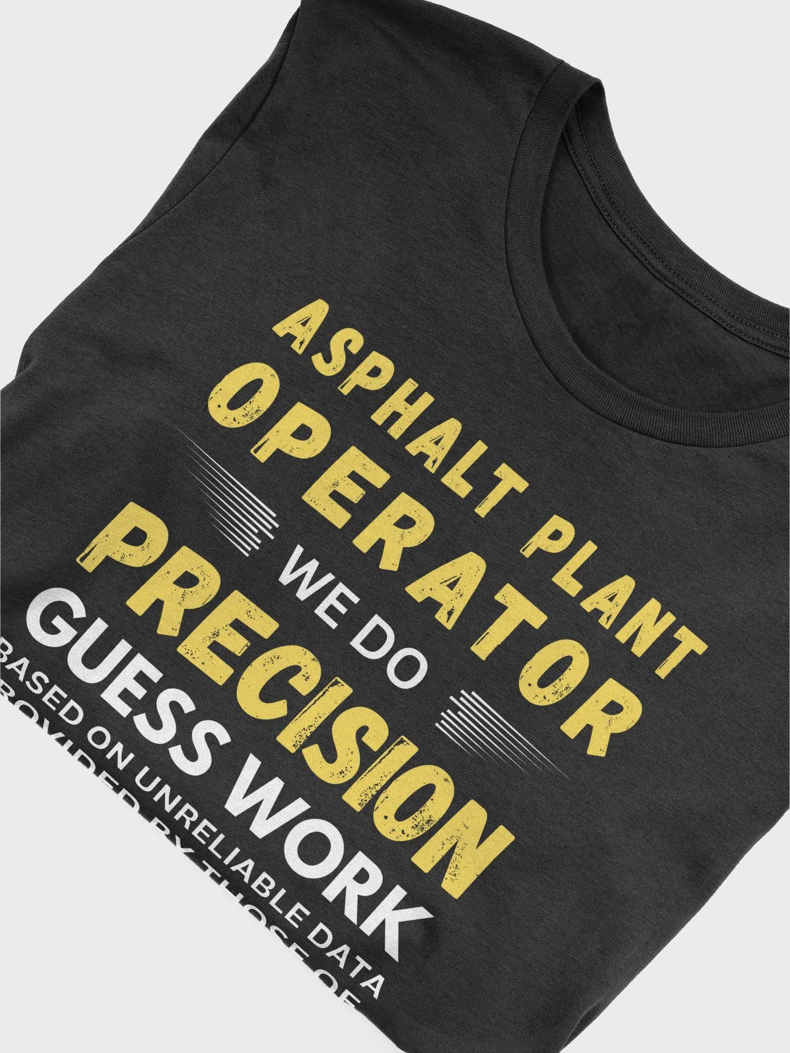 Asphalt Plant Operator We Do Precision Guess Work- Unisex T-shirt Bella Canvas 3001 product image (15)