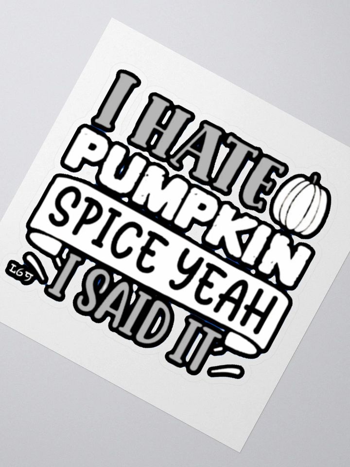 I HATE PUMPKIN SPICE, YEAH I SAID IT product image (5)