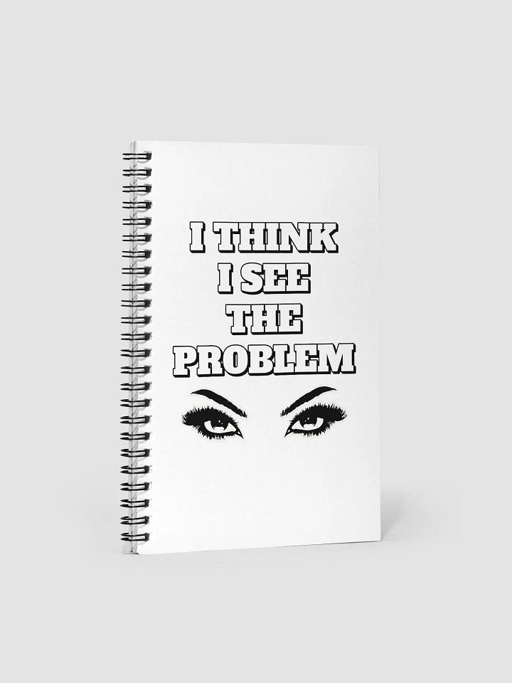 I Think I See The Problem Spiral Notebook product image (1)