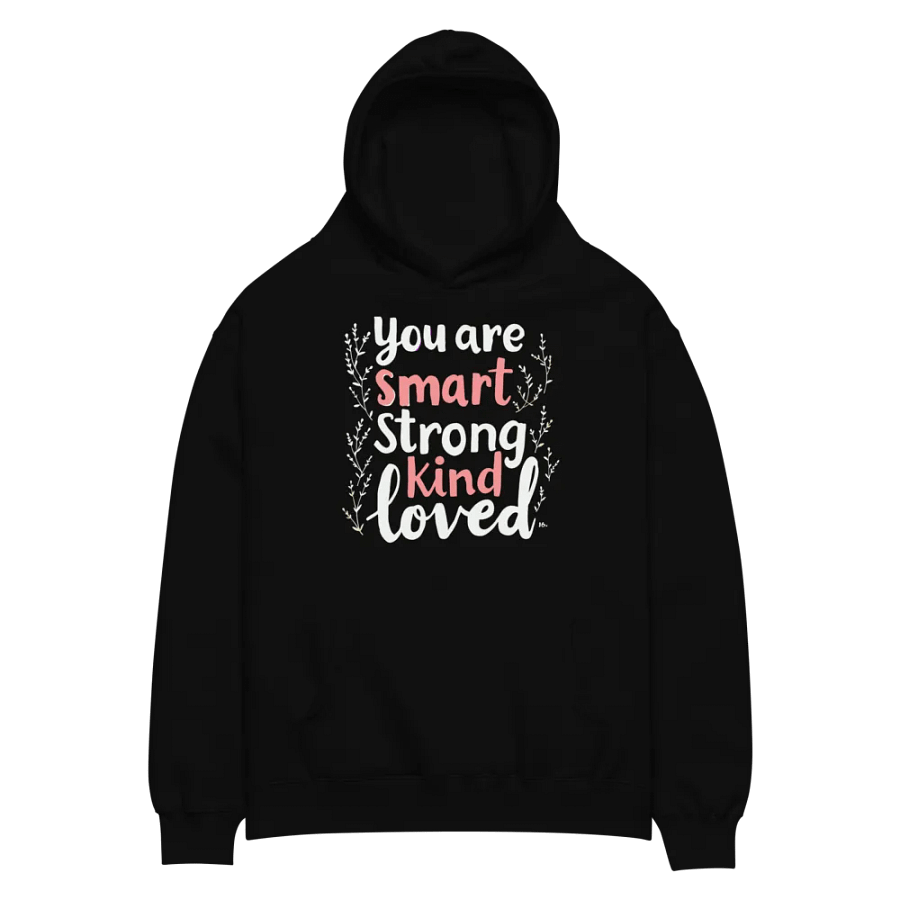 You Are Smart Strong Kind Loved Oversized Hoodie product image (4)