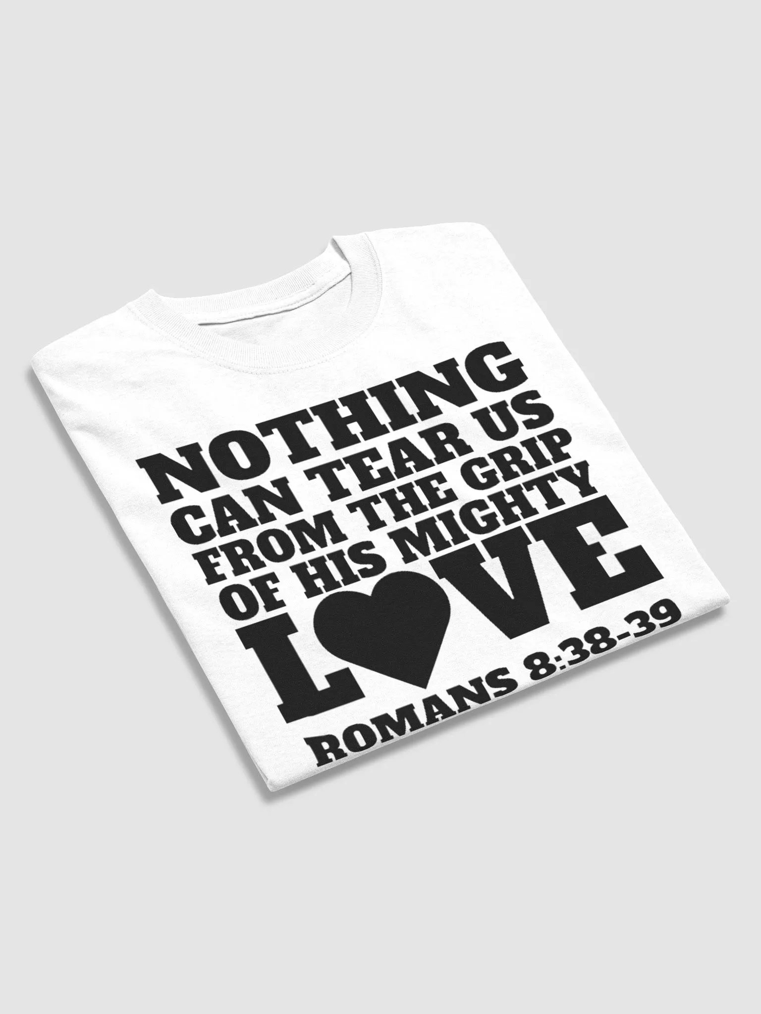 NOTHING CAN TEAR US FRO THE GRIP OF HIS MIGHT LOVE ROMANS 8:38-39 T-SHIRT product image (4)