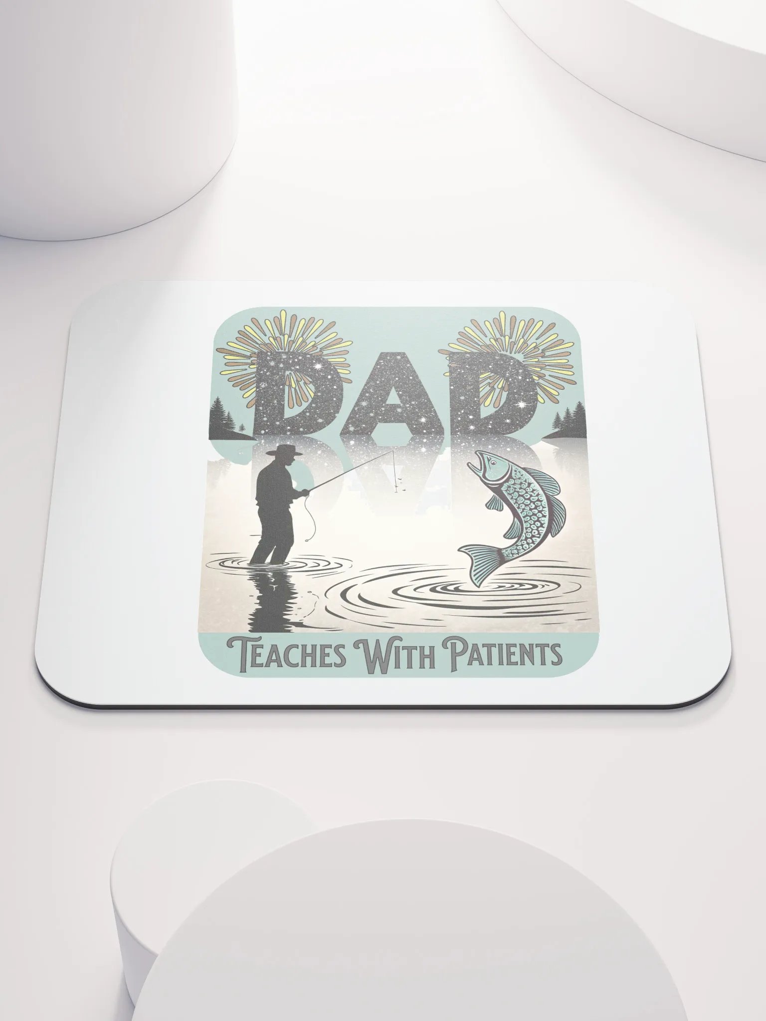 Dad Fishing Teaches With Patients in Every Cast Mouse Pad product image (2)