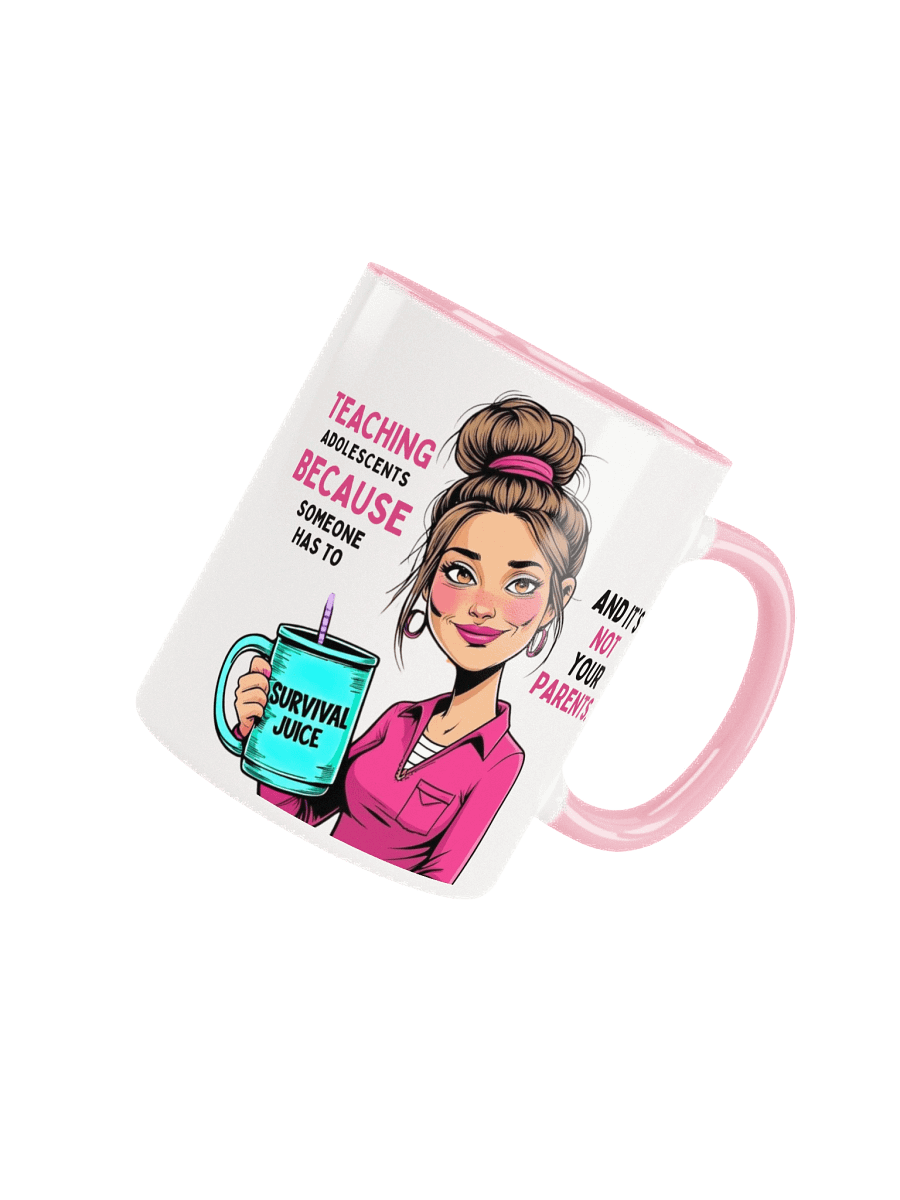 Teaching Adolescents Because Someone Has To Women’s Teacher Mug – Funny Survival Juice Graphic Mug product image (4)
