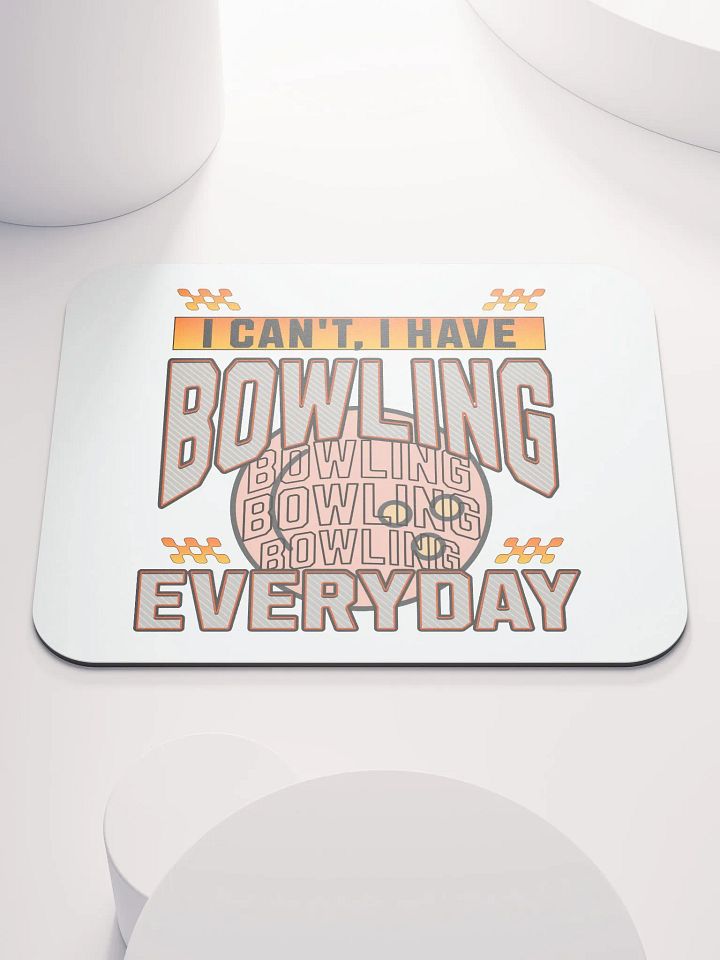 I Cant I Have Bowling Everyday Mouse Pad product image (1)