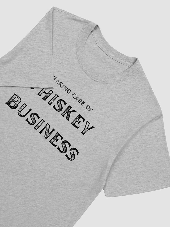 Taking Care of Whiskey Business T-Shirt product image (2)
