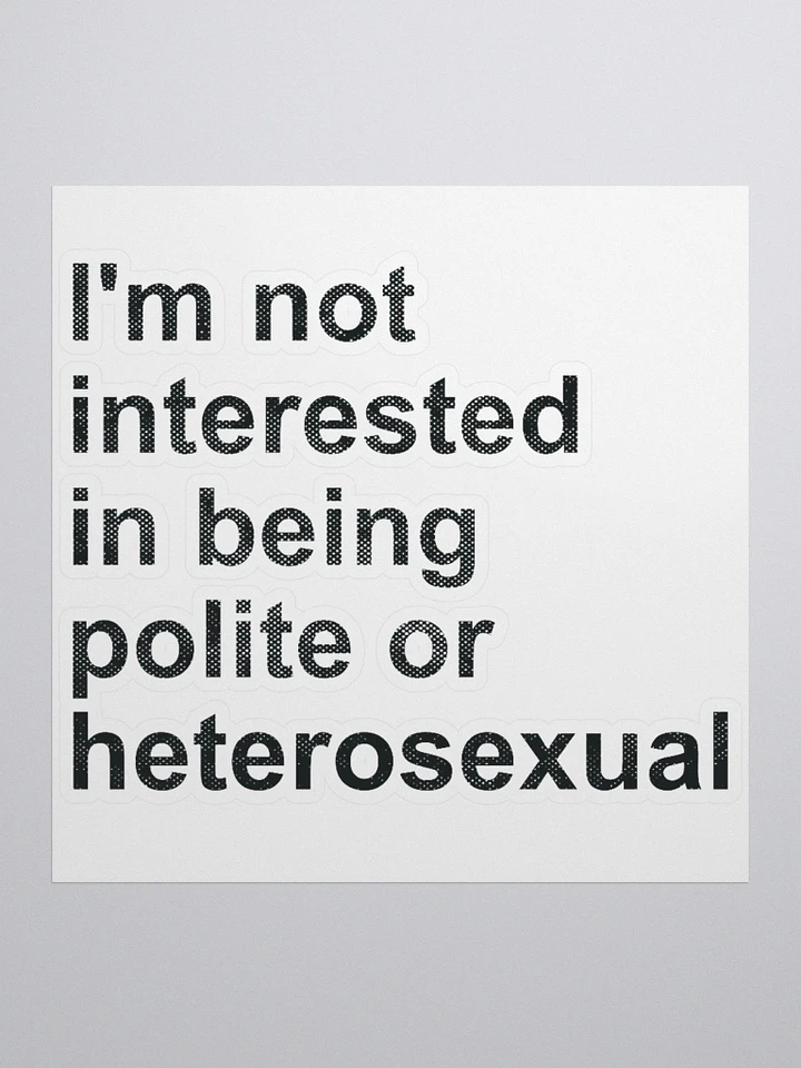 I'm not interested in being polite or heterosexual (non-holo edition) product image (1)
