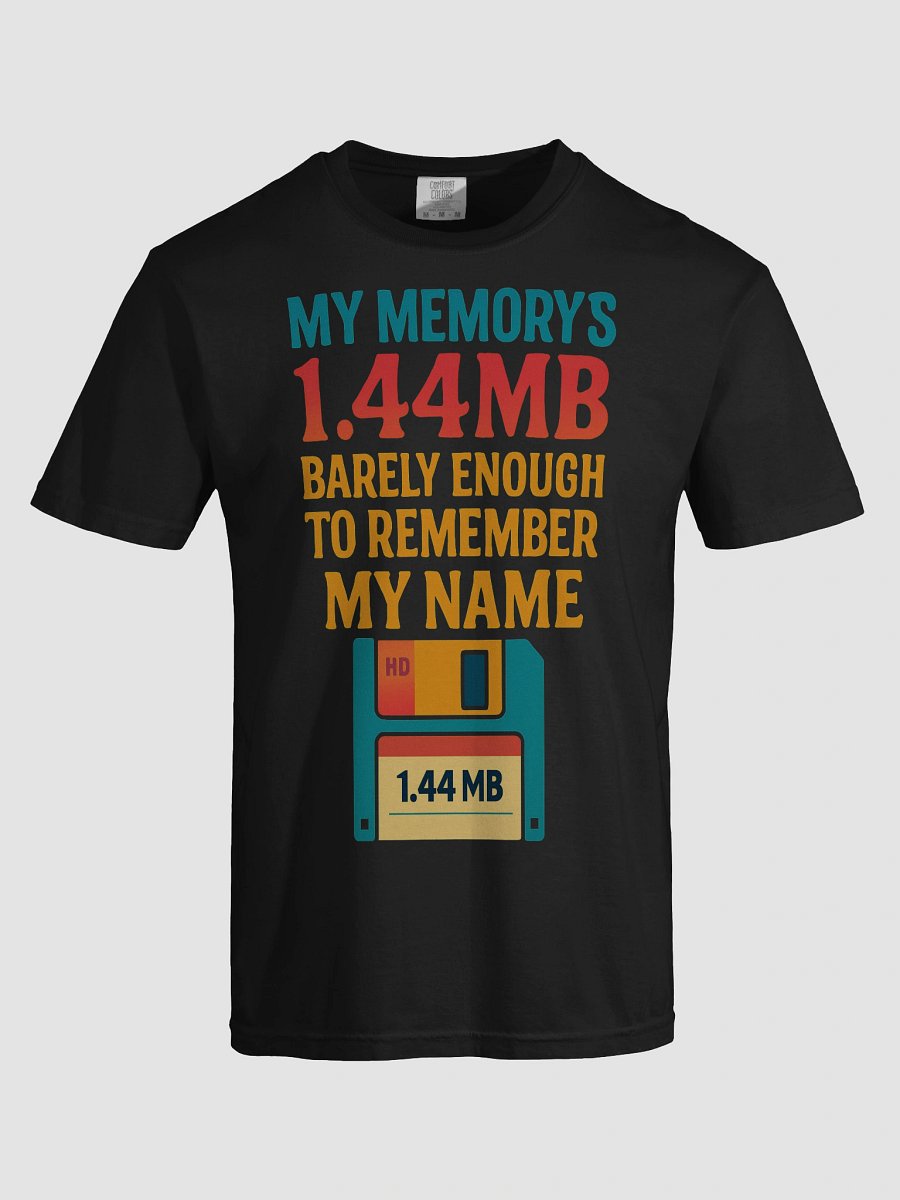 My Memory's 1.44MB Barely Enough Memory to Remember My Name T-Shirt product image (3)