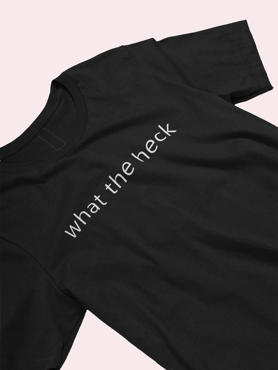 what the heck T-Shirt product image (3)