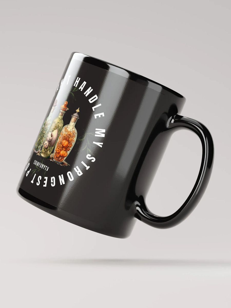 YOU CAN'T HANDLE MY STRONGEST POTIONS! - Black Mug product image (4)