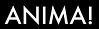 ANIMA!