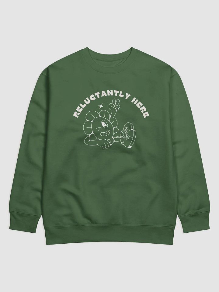 Reluctantly Here – Premium Sweatshirt product image (9)
