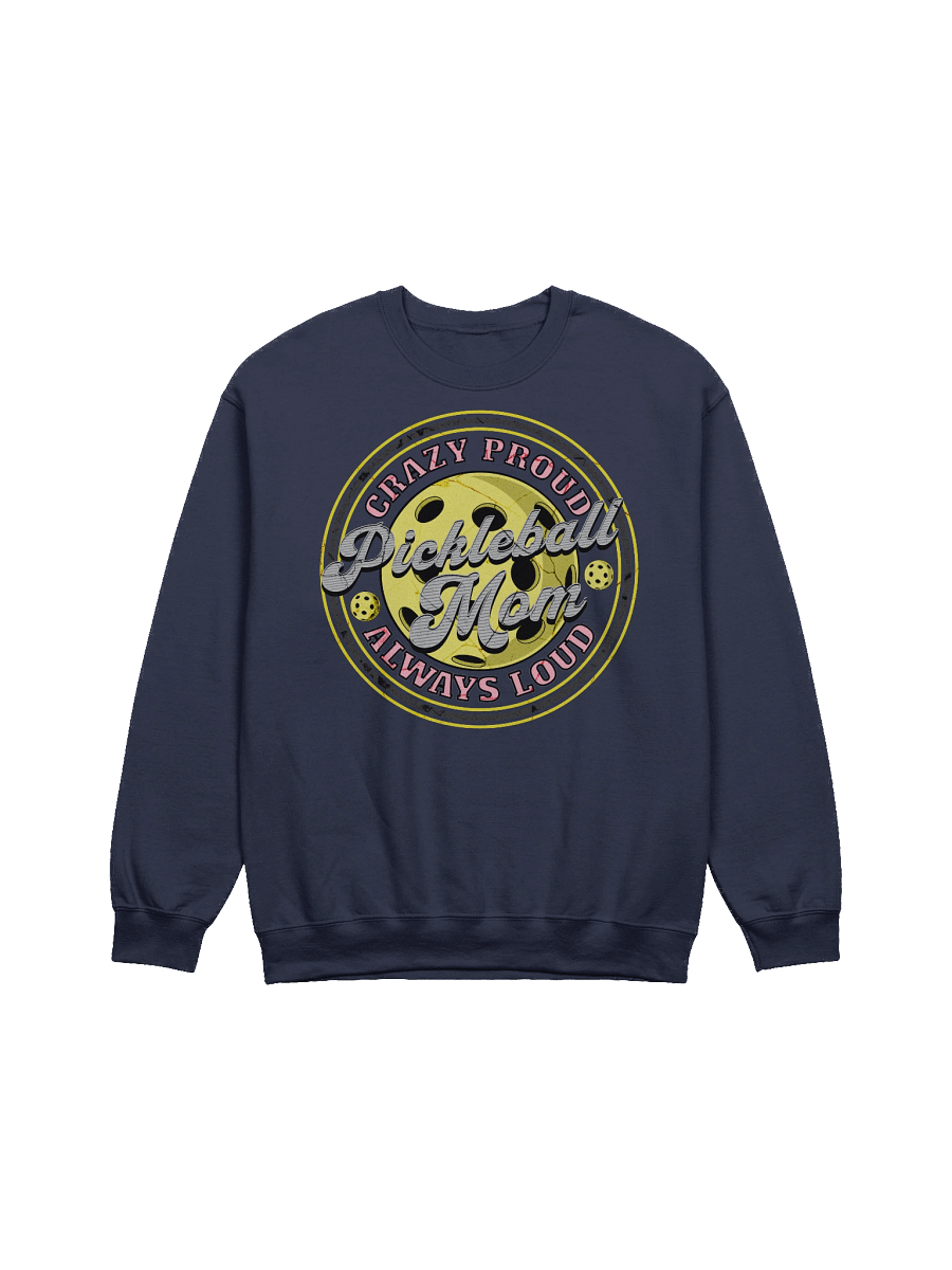 Pickleball Mom Crazy Proud Always Loud Sweatshirt product image (3)