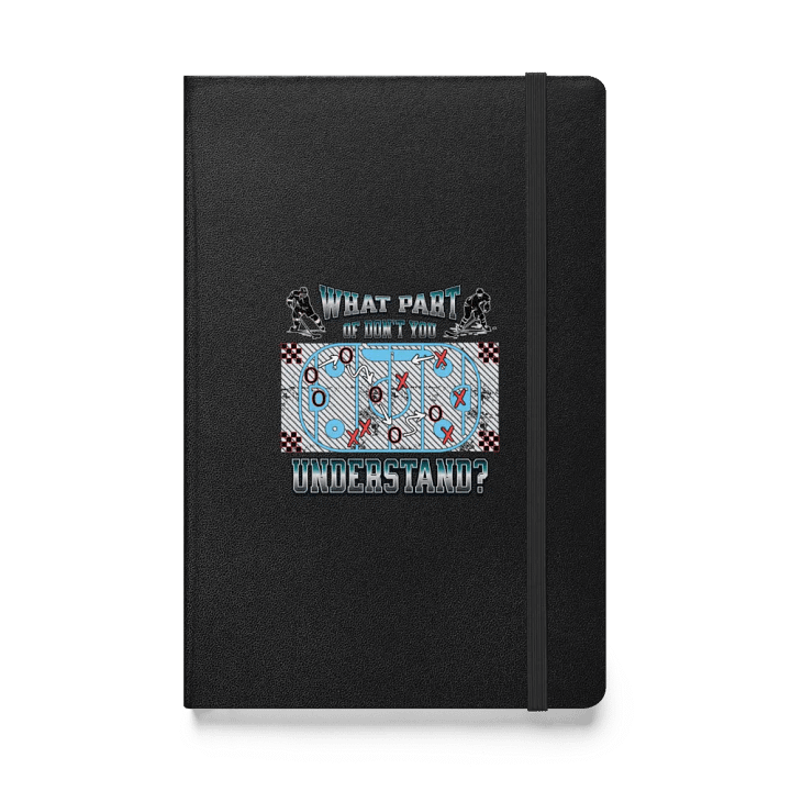 What Part Of Dont You Understand? Hockey Game Plan Hardcover Notebook product image (1)
