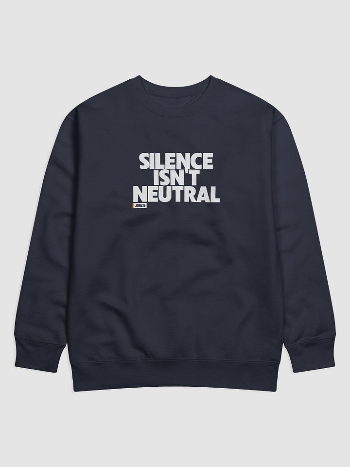 Silence Isn't Neutral Sweat product image (1)
