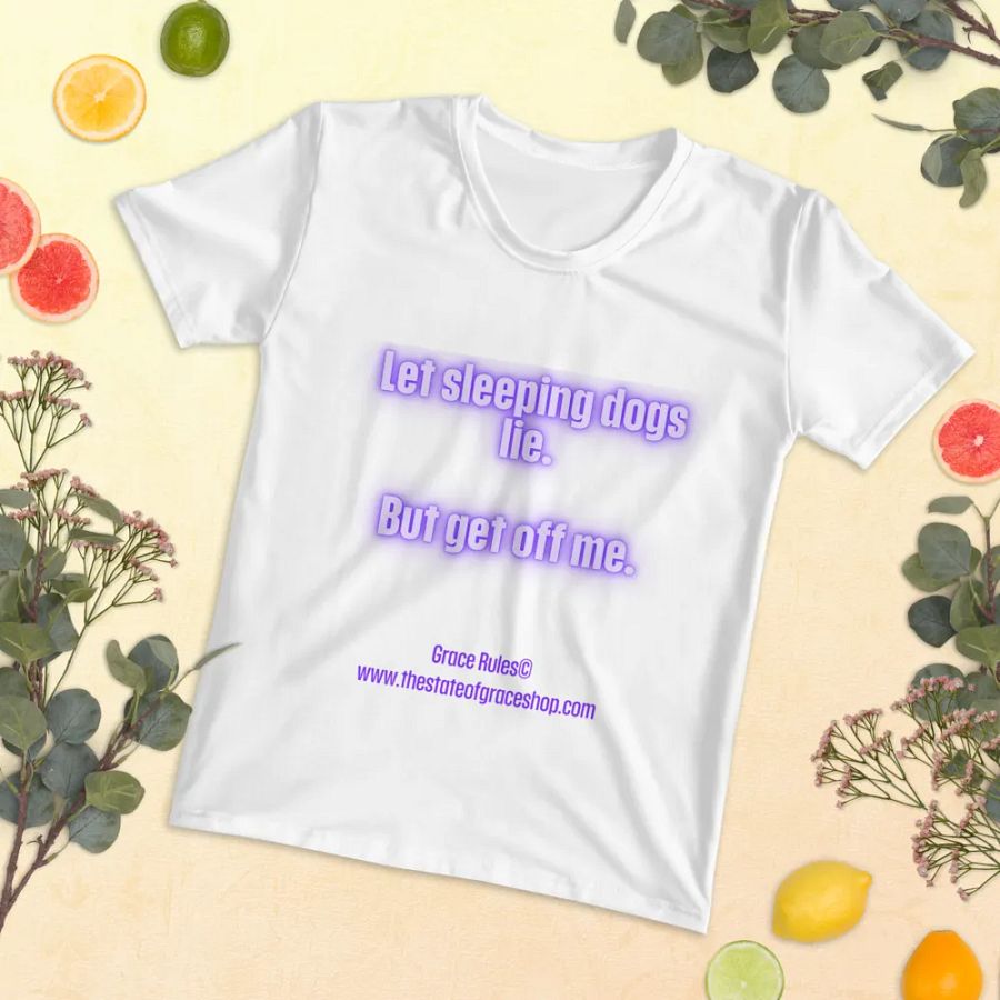 FUNNY TEES 4 U FOR WOMEN - “Let sleeping dogs lie. But get off me.” product image (5)