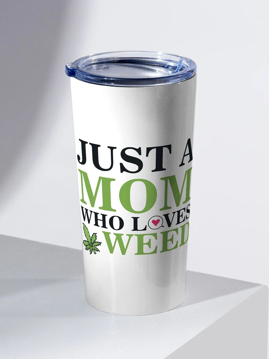 Just a Mom Who Loves Weed - Adult Tumbler product image (2)