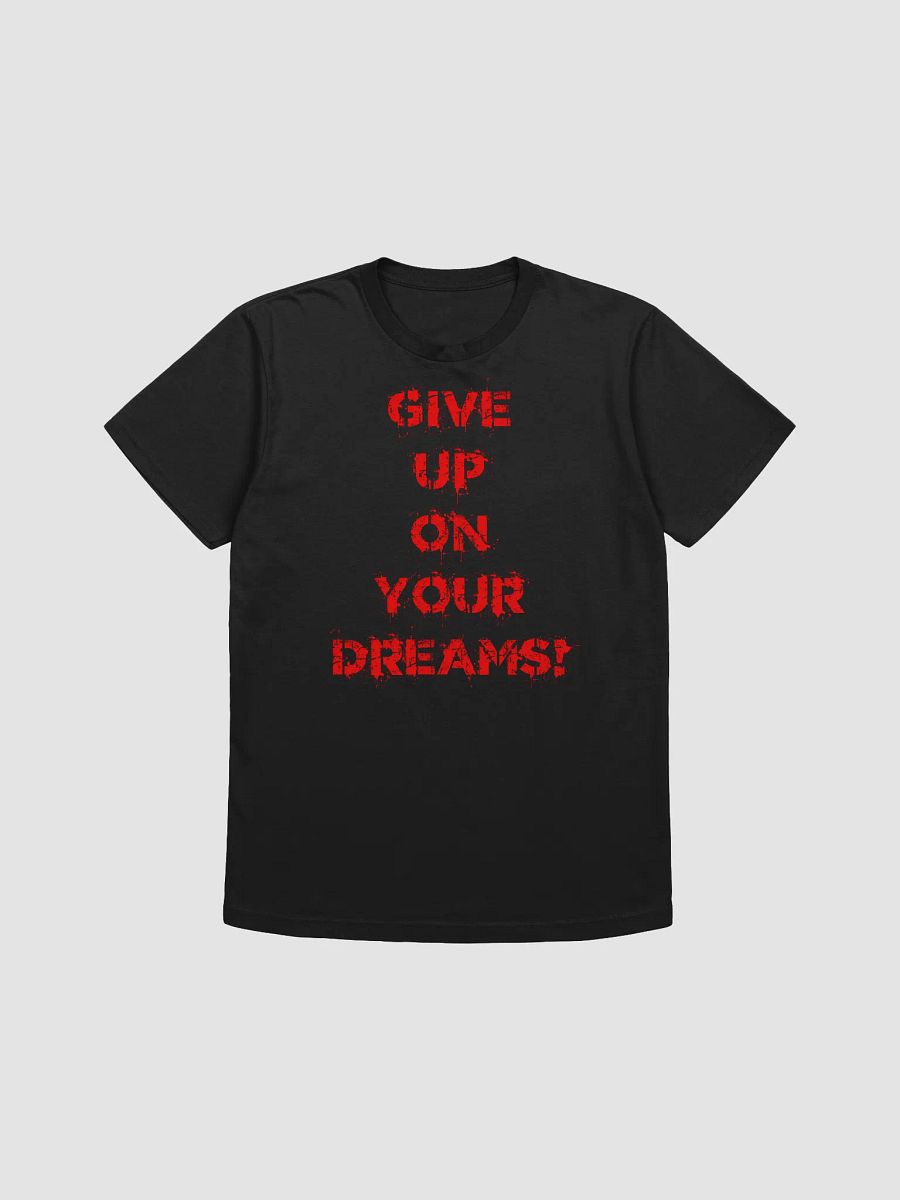 GIVE UP ON YOUR DREAMS! product image (1)