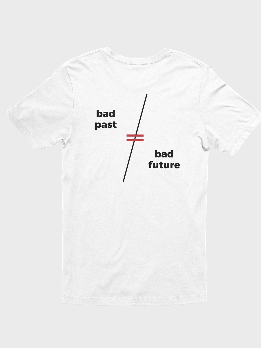Bad Past ≠ Bad Future - White Shirt (Back Design) product image (1)