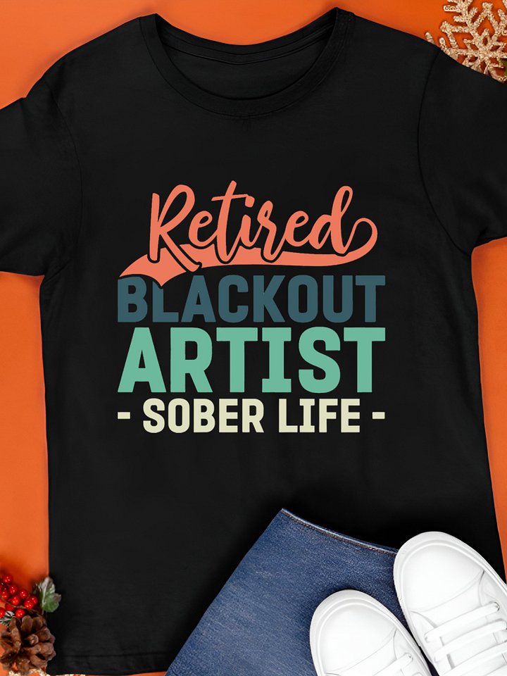 Retired Blackout Artist Sober Life T-Shirt product image (1)